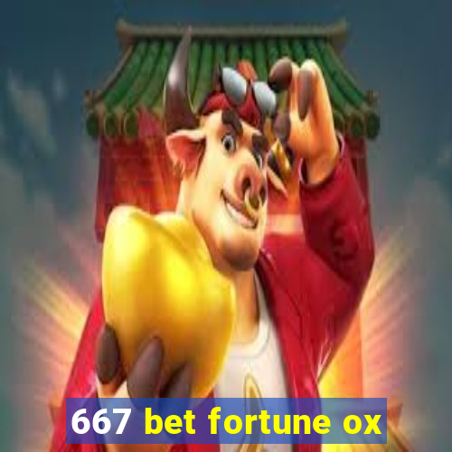 667 bet fortune ox